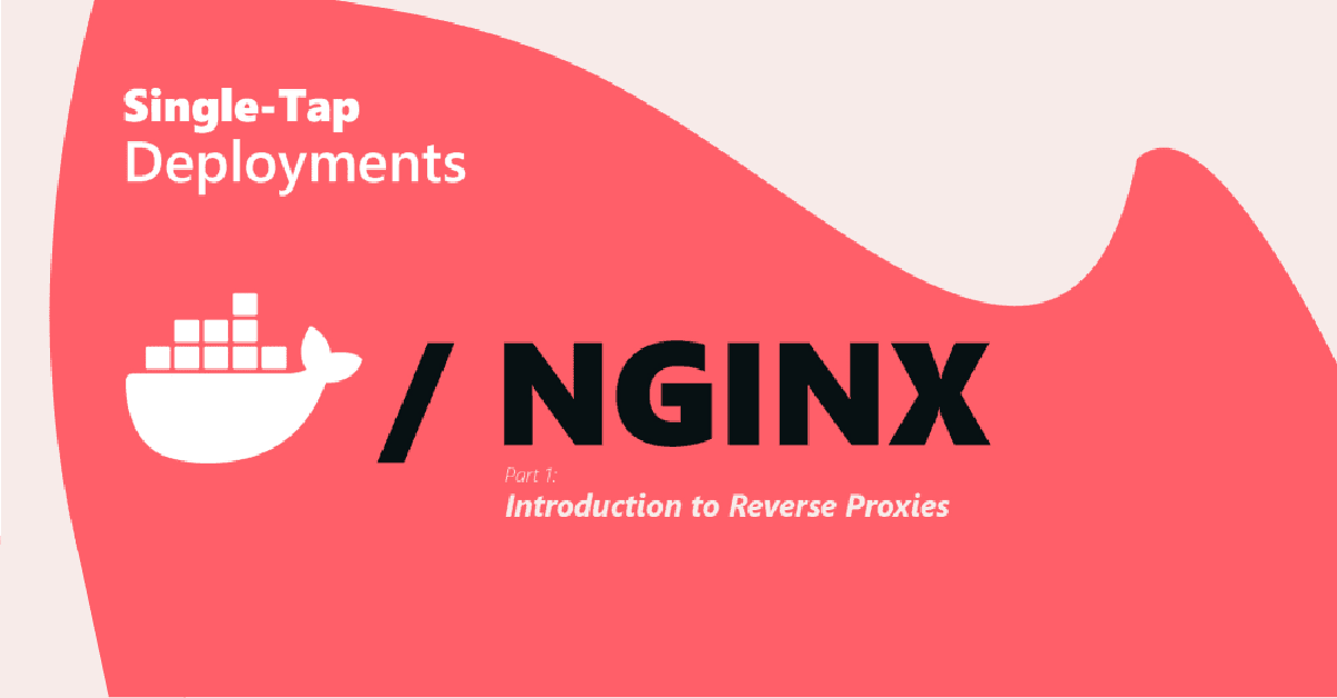 [Dev Corner] One-Tap Deployments with Nginx and Docker: Introduction to Reverse Proxies