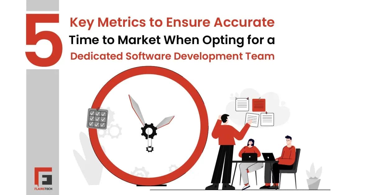 5 Key Metrics to Ensure Accurate Time to Market When Opting for a Dedicated Software Development Team