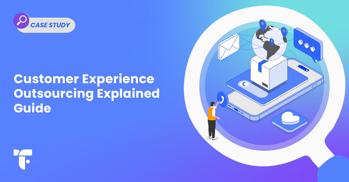 n today's fast-paced and highly competitive business world, delivering an exceptional customer experience (CX) has become a critical success factor. Customers expect seamless interactions, timely resolutions, and personalized attention across various touchpoints. To meet these demands, businesses often turn to customer experience outsourcing, a strategic approach that allows them to partner with external experts to handle technical support and related services. In this comprehensive guide, we will explain what customer experience outsourcing is and provide you with insights, strategies, and best practices for successful customer experience outsourcing. What is Customer Experience (CX)? Customer experience (CX) refers to the overall perception or impression a customer has of a brand, company, or organization based on their interactions and experiences throughout the customer journey. It encompasses every touchpoint a customer has with a business, from the first point of contact through the entire relationship. Opting to distinguish themselves from others, many businesses significantly focus on customer experience (CX). In fact, approximately 74% of customers indicate that their purchasing decisions are heavily influenced by the quality of their experience alone, according to Forbes. Being essential to businesses, a positive customer experience can lead to customer loyalty, repeated purchases, positive word-of-mouth recommendations, and, ultimately, business growth. Conversely, a poor customer experience can result in customer churn, negative reviews, and damage to a company's reputation. Therefore, many organizations invest significant resources in designing and delivering exceptional customer experiences. In order to bridge gaps and better serve their customer base, numerous businesses are now looking to leverage CX BPO strategies that enable companies to tap into the expertise and resources of other Customer Experience professionals and teams. Here's a closer glimpse into what customer experience outsourcing is, why you need it, and other stuff you should be aware of. Also Read: What is customer service BPO? Full Guide What is Customer Experience Outsourcing? Customer Experience Outsourcing, or CX BPO, is a strategic business practice where companies partner with external service providers to handle various aspects of their customer support and engagement processes. These external providers are specialized in delivering customer-centric services, such as BPO customer support, technical support, sales support, and other related functions. The goal of customer experience outsourcing is to enhance the overall customer experience, improve customer satisfaction, and optimize operational efficiency. Also Read: Technical Support Outsourcing Explained Book your free one-to-one consultation! Why Outsource Customer Experience? CX BPO offers numerous advantages to businesses of all sizes. First and foremost, it enables companies to focus on their core competencies and strategic initiatives, leaving customer support to specialized service providers. This allocation of responsibilities allows businesses to streamline operations and enhance overall efficiency. Additionally, the following factors further justify the benefits of customer experience outsourcing: Cost Savings: Outsourcing customer support can lead to significant cost savings as it eliminates the need for extensive in-house infrastructure and staffing. Access to Expertise: One of the benefits of customer experience outsourcing is access to specialized customer support that often possesses the knowledge, experience, and resources to handle complex customer inquiries effectively. Scalability: During peak seasons or sudden spikes in customer inquiries, outsourcing partners can swiftly scale up operations to meet demand. Focus on Core Competencies: Businesses can concentrate on their core functions, such as product development and marketing, while leaving customer support to the experts. The worldwide customer experience outsourcing market is on the rise, and research indicates that it is projected to reach a market value of $81.5 billion by 2023. CX BPO has long been recognized as a valuable prospect for numerous companies, especially in addressing the talent shortage within the contact center sector. You Should Know That... Based on a survey of executives conducted by Forbes, the three primary qualitative advantages of CX include enhancements in the following areas: 59% boost in Customer Satisfaction 47% boost in Customer Loyalty 44% boost in Brand Awareness Choosing the Right Customer Experience Outsourcing Partner As a business owner, you undoubtedly recognize the pivotal role that customer satisfaction plays in your company's success. Your CX BPO partner becomes the face of your company in customer interactions. Their performance directly influences how customers perceive your brand. A well-chosen partner can consistently deliver exceptional customer experiences, fostering trust and loyalty. In this context, selecting the right customer experience outsourcing partner is not just a choice; it's a strategic imperative. To help you navigate this crucial decision, we've outlined key steps to consider when choosing a customer experience outsourcing partner for your business. These steps will not only help you meet your customers' ever-increasing expectations but also drive growth and profitability. Identify Your Needs and Goals: Start by pinpointing your specific requirements for customer experience outsourcing. Determine which aspects of customer support you need assistance with, whether managing inquiries, providing technical support, or other services. Set clear goals for the outsourcing partner to understand your business objectives. Evaluate Expertise: Seek outsourcing providers with expertise in your industry. Look for partners who can understand your products and services, ensuring they can effectively handle queries and issues related to your business. Check Reputation and References: Research the reputation of potential outsourcing partners. Look for reviews and testimonials from companies they've worked with. Reach out to references to gain insights into their experience working with the provider. Quality of Service: Assess the quality of service offered by the outsourcing company. This includes factors such as response times, resolution rates, and customer satisfaction scores. Request examples of how they've handled complex issues in the past. Scalability: Consider the scalability of the outsourcing partner's services. As your company grows, your customer support needs may increase. Ensure the partner can accommodate your growth without compromising quality. Technology and Tools: Ensure that the outsourcing partner employs modern communication and support platforms to streamline interactions. Cultural Fit: Consider a partner who understands and respects cultural nuances, as this can impact customer interactions and satisfaction. Data Security and Compliance: Verify that the outsourcing provider follows strict data protection measures and adheres to relevant regulations, particularly if your industry has specific compliance requirements. Cost and Value: While cost is a factor, prioritize value over price. A lower-cost provider might not offer the level of service and expertise needed for your industry. Communication and Transparency: Effective communication is key. Choose an outsourcing partner that provides regular updates, reports, and maintains open channels for communication. Trial Period: Consider starting with a trial period to assess the outsourcing partner's capabilities and fit for your company. This can help you make an informed long-term decision. Contract and SLAs: Carefully review the contract terms and Service Level Agreements (SLAs). Ensure they align with your expectations and requirements. It's not merely a cost-saving measure; it's a strategic choice that influences your customers' perception, operational efficiency, and the strategic direction of your business. By considering these factors and aligning them with your business goals, you can select a partner that supports your growth and success in this era where customer experience reigns supreme. Book your free one-to-one consultation! Key Considerations in Customer Experience Outsourcing Successful customer experience outsourcing requires careful attention to various factors. Here are some key considerations to keep in mind: 1. Omnichannel Support: Customers expect support across various channels, including phone, email, live chat, and social media. Ensure your outsourcing partner can seamlessly handle these channels. 2. Multilingual Support: If your business caters to a diverse customer base, consider a partner that can provide multilingual support to accommodate different language preferences. 3. Data Security and Privacy Compliance: Given the sensitive nature of customer information, prioritize a provider that adheres to strict data security and privacy regulations. 4. Performance Metrics and Reporting: Implement clear metrics to measure the effectiveness of customer support and request regular reports from your outsourcing partner to stay informed about performance trends. Setting Up Effective Communication Channels To deliver exceptional customer experiences, and fully utilize the benefits of customer experience outsourcing, businesses must establish seamless communication channels that cater to various customer preferences. Consider the following communication channels for customer support: 1. Voice Support: Phone support remains a vital channel for many customers. Ensure that your outsourcing partner can handle calls efficiently and with personalized attention. 2. Live Chat: Live chat is popular among customers who prefer real-time interactions. Implement this channel to provide quick and convenient support. 3. Email Support: Email is a widely used channel for less time-sensitive inquiries. Make sure your outsourcing partner can manage email support effectively. 4. Social Media Engagement: Social media platforms have become essential avenues for customer feedback and support. Partner with a provider that can manage social media interactions efficiently and in a brand-aligned manner. Creating a Seamless Customer Experience Strategy As customer satisfaction directly correlates with the growth and profitability of your business, a successful customer experience outsourcing strategy must involve more than just handling inquiries. It's about understanding your customers' journeys, personalizing interactions, and leveraging feedback to drive improvement. With 61% of customers expressing a willingness to pay a premium for the assurance of superior experience, more organizations are turning to outsourcing to streamline their customer support operations. To help you navigate this rapidly evolving field and craft a winning strategy while gaining most of the benefits of customer experience outsourcing, we'll delve into key steps and considerations that encompass both the technical and human elements of outsourcing. This comprehensive approach will not only elevate your customer experience but also drive revenue and foster brand loyalty. 1. Define Clear Objectives and Metrics: Begin by setting specific objectives for your outsourcing strategy. Determine what you aim to achieve, whether it's improving response times, increasing customer satisfaction scores, or reducing operational costs. Establish key performance indicators (KPIs) to measure progress toward these objectives. Metrics like Net Promoter Score (NPS), Customer Satisfaction (CSAT), and First Contact Resolution (FCR) are commonly used to gauge customer experience success. 2. Understand Your Customer Journey: Map out your customer journey to identify touchpoints where outsourcing can add value. Recognize the stages where customers interact with your brand and assess which interactions can be effectively managed by an outsourcing partner. For example, routine inquiries or technical support may be prime candidates for outsourcing, allowing your in-house team to focus on revenue-driving tasks. 3. Choose the Right Outsourcing Partner: Selecting the right outsourcing partner is pivotal. Consider factors such as industry expertise, reputation, scalability, and cultural alignment. According to Deloitte, 72% of organizations that outsource report they receive better value from outsourcing than from in-house operations when cultural fit is present. Conduct thorough due diligence and seek recommendations from industry peers to find a partner that aligns with your goals and values. 4. Implement Robust Technology: Leverage technology to streamline communication and data management. Implementing Customer Relationship Management (CRM) systems and integrated communication platforms can improve efficiency and provide a holistic view of customer interactions. The State of BPO Customer Service report by HubSpot indicates that 79% of consumers prefer live chat for instant communication with businesses. 5. Focus on Training and Quality Assurance: Invest in training programs and quality assurance processes to ensure that your outsourcing team embodies your brand's values and delivers consistent service. Regular feedback, coaching, and performance evaluations are essential for maintaining service quality. 6. Maintain Clear Communication Channels: Establish clear communication channels between your in-house team and the outsourcing partner. Regular meetings, reporting mechanisms, and access to shared knowledge bases can facilitate collaboration and ensure alignment with your brand's voice and standards. 7. Monitor, Analyze, and Iterate: Continuously monitor KPIs and gather customer feedback to make data-driven improvements. Analyze customer interactions to identify pain points and areas for enhancement. An agile approach allows you to iterate your strategy in response to changing customer needs and market dynamics. By adhering to these key steps and remaining agile in your approach, you can not only elevate your customer experience but also position your business for long-term success in a highly competitive market. Moreover, creating a successful customer experience outsourcing strategy demands a comprehensive approach that harmonizes people, processes, and technology. When opting for customer experience outsourcing, a seamless CX strategy ensures that your customers receive consistent service and messaging across all touchpoints, whether they are interacting with your in-house team or the BPO provider. This consistency builds trust and helps maintain a strong brand identity. Training and Onboarding for Customer Support Teams Ensuring that your outsourcing partner's support agents are well-trained and aligned with your brand is crucial for delivering consistent and positive customer experiences. Consider the following aspects during training and onboarding: 1. Product and Service Knowledge: Equip support agents with in-depth knowledge about your products and services to resolve inquiries efficiently. 2. Soft Skills Training: Communication skills, empathy, and conflict resolution are essential qualities for customer support agents. Provide soft skills training to enhance customer interactions. 3. Brand and Culture Alignment: Familiarize agents with your company's brand values, mission, and culture to ensure that they represent your business accurately. Overcoming Challenges in Customer Experience Outsourcing While the benefits of customer experience outsourcing are numerous, it also comes with challenges. To ensure successful CX BPO, you need to address and take into consideration the following common challenges: 1. Language and Cultural Barriers: Language differences and cultural nuances can impact communication. Select outsourcing partners with language capabilities and cultural awareness. 2. Time Zone Differences Coordinate with your outsourcing partner to ensure that support is available during your customers' peak hours. 3. Maintaining Consistency: Consistency is key to building trust with customers. Implement clear guidelines and monitor interactions to maintain a consistent customer experience. Measuring Success and ROI Measuring the success of your customer experience outsourcing efforts is essential for ongoing improvement and demonstrating the return on investment (ROI). Consider the following metrics: 1. Customer Satisfaction (CSAT) Scores: Gather feedback from customers through CSAT surveys to assess their satisfaction levels after support interactions. 2. Net Promoter Score (NPS): NPS measures customer loyalty and their willingness to recommend your brand to others. 3. Customer Effort Score (CES): CES gauges the ease of customers' interactions with support, reflecting their overall experience. Continuous Improvement and Optimization Customer experience is an ever-evolving aspect of your business. Embrace continuous improvement and optimization by following these steps: 1. Gathering and Analyzing Customer Feedback: Analyze customer feedback to identify patterns and areas for improvement. 2. Feedback Loop Implementation: Use customer feedback to drive changes and improvements in your customer support processes. 3. Staying Updated with Industry Trends: Stay abreast of industry trends and customer preferences to adapt your customer support strategy accordingly. Best Practices for Customer Experience Outsourcing Implement these best practices to deliver outstanding customer experiences through outsourcing: 1. Empathy-Driven Customer Support: Train support agents to listen to customers empathetically and provide personalized solutions. 2. Proactive Issue Resolution: Anticipate customer needs and address potential issues before they escalate. 3. Empowering Support Agents: Empower agents to make decisions and resolve issues without excessive reliance on supervisory approval. The Future of Customer Experience Outsourcing The future of customer experience outsourcing is set to witness exciting developments with the integration of emerging technologies and customer-centric approaches. Here are some potential customer experience trends: 1. AI and Automation Integration: AI-powered chatbots and virtual assistants will play a more significant role in handling routine inquiries, while human agents focus on complex and emotional interactions. 2. Hyper-Personalization: Technology advancements will enable more sophisticated personalization of customer support interactions, offering tailored solutions to individual needs. 3. Predictive Analytics: Advanced data analytics will enable businesses to anticipate customer needs and resolve issues proactively, further enhancing the customer experience. Risks and Mitigation Strategies for Customer Experience Outsourcing While customer experience outsourcing can yield substantial benefits, it's essential to be aware of potential risks and have mitigation strategies in place: 1. Reputation and Brand Risk: Choose an outsourcing partner with a proven track record and aligning values to mitigate the risk of negative impacts on your brand. 2. Data Breach and Security Risks: Prioritize data security and compliance with industry regulations to safeguard customer information. 3. Transition and Knowledge Transfer Risks: Ensure a smooth transition by conducting thorough knowledge transfer and providing ongoing support during the onboarding process. Key Statistics: 38% of customers are more likely to recommend a company or a brand if it has good aftersales/ customer service. According to the 2017 Global Contact Center Survey conducted by Deloitte, companies that actively cultivate customer relationships achieved an average upsell rate of 25%. Per Salesforce's most recent report, 34% of companies intend to leverage AI and ML technologies to enhance their customer service capabilities. Conclusion: Customer experience outsourcing presents a powerful opportunity for businesses to elevate their customer support, increase customer satisfaction, and drive growth. By carefully selecting the right outsourcing partner, implementing effective communication channels, and creating a seamless customer experience strategy, businesses can enjoy the benefits of outsourcing while delivering exceptional customer experiences. Continuous improvement, adherence to best practices, and anticipation of future trends will ensure that customer experience outsourcing remains a valuable strategy in the ever-evolving business landscape. Embrace the insights and guidance provided in this ultimate guide to embark on a successful customer experience outsourcing journey. How FlairsTech Can Help You Achieve Higher Revenues and Profitability as Well As a Stable Business Customer Experience (CX) is of paramount importance. While a positive customer experience fosters customer loyalty and drives brand advocacy, ultimately leading to increased sales and revenue, a poor CX can result in customer churn, negative reviews, and damage to a company's image. Today, prioritizing CX is not just a strategic advantage; it's a fundamental necessity for sustainable business growth and long-term success. Here's how we, at FlairsTech, can help you address and resolve all your customers’ issues, and deliver a top-notch customer experience. We have over 1,000 available talents delivering top-notch results from three continents (North America, Europe, and Africa) covering every language and time zone on the planet. Over 100 global enterprise clients rely on our digital solutions on a day-to-day basis. Our size, however, does not affect our agile processes, as we have fast and exceptionally efficient processes when it comes to hiring and time-to-market. We guarantee the products we deliver for life. We will cut your development budget in half, increase your overall output, and achieve the desired results. At Flairstech, our customer experience managers make sure your customers have a smooth onboarding and help them get up to speed quickly with your products/ services. We maintain a solid and happy partnership with your customers to ensure higher renewal rates by regularly following up with them and providing quarterly business reviews. Start by analyzing your project objectives and scope, and if you need any help, you can always book a free consultation with one of our experts to discuss your goals and challenges and explore possible approaches. Book your free one-to-one consultation! Frequently Asked Questions (FAQs): What is Customer Experience Outsourcing? Customer experience outsourcing involves delegating customer support and related functions to third-party service providers. Why Outsource Customer Experience? Outsourcing can reduce costs, enhance scalability, access specialized expertise, and allow you to focus on core business activities. What Services Can Be Outsourced in Customer Experience? Customer support, technical support, helpdesk services, chat support, and more can be outsourced. How Do I Choose the Right Customer Experience Outsourcing Partner? Consider factors like industry experience, reputation, technology, scalability, and compliance with your requirements. What Are the Key Challenges in Customer Experience Outsourcing? Challenges include maintaining quality, communication, data security, and cultural alignment. Nearshore vs. Offshore vs. Onshore: Which Outsourcing Model Is Right for Me? Nearshore offers proximity, offshore provides cost savings, and onshore aligns with cultural and regulatory needs. What Should I Look for in Service Level Agreements (SLAs) with Outsourcing Partners? SLAs should define performance metrics, response times, dispute resolution, and penalties for non-compliance. How Can I Ensure Data Security in Customer Experience Outsourcing? Implement robust data protection measures, encryption, and compliance with data privacy regulations. What Role Does Technology Play in Customer Experience Outsourcing? Technology facilitates efficient communication, data management, analytics, and automation for enhanced customer service. What Are the Emerging Trends in Customer Experience Outsourcing? Trends include AI-driven chatbots, omnichannel support, personalization, and data-driven insights. Can Outsourced Customer Support Maintain Brand Consistency? Yes, through comprehensive training, clear guidelines, and close collaboration with the outsourcing partner. How Does Customer Experience Outsourcing Impact Customer Satisfaction? It can positively impact satisfaction by providing timely, effective, and consistent support. What Is the Cost of Customer Experience Outsourcing? Costs vary based on factors like location, services, and the level of support required. How Do I Measure the ROI of Customer Experience Outsourcing? Measure ROI using KPIs such as customer satisfaction, cost per interaction, and revenue growth. Can Small Businesses Benefit from Customer Experience Outsourcing? Yes, small businesses can benefit by gaining access to cost-effective and scalable customer support solutions.