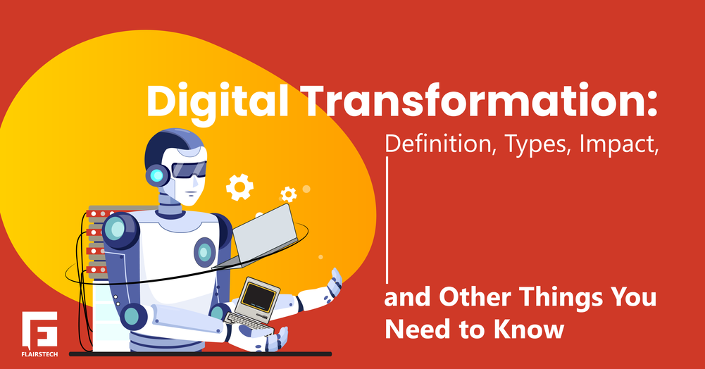 Digital Transformation: Definition, Types, Impact, and Other Things